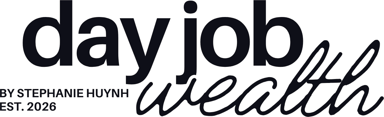 Day Job Wealth — by Stephanie Huynh