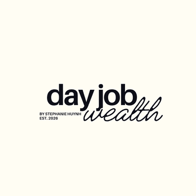 Day Job Wealth — by Stephanie Huynh